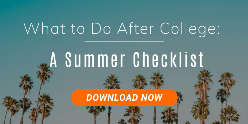 Click here to download the "What to Do After College"  Summer Checklist.